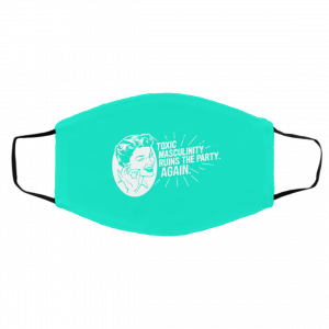 Toxic Masculinity Ruins The Party Again SSDGM MFM Face Mask 19