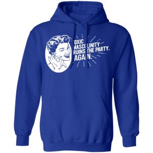 Toxic Masculinity Ruins The Party Again SSDGM MFM Shirt, Hoodie, Tank 25
