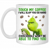The Grinch Touch My Coffee I Will Slap You So Hard Even Google Won't Be Able To Find You Mug 2