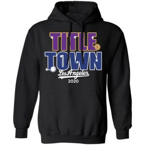 Title Town Los Angeles 2020 Shirt, Hoodie, Tank 9
