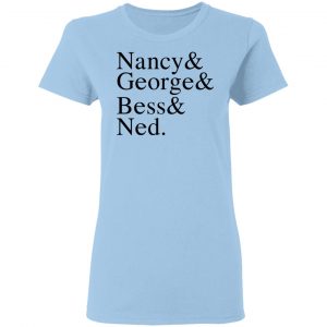 Nancy & George & Bess & Ned Shirt, Hoodie, Tank 17