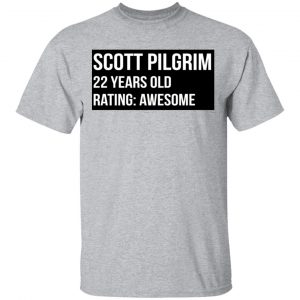 Scott Pilgrim 22 Years Old Rating Awesome Shirt, Hoodie, Tank 8 Scott Pilgrim 22 Years Old Rating Awesome Shirt, Hoodie, Tank 8