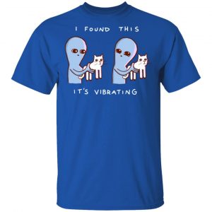 Strange Planet I Found This It's Vibrating Shirt, Hoodie, Tank 9