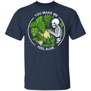 Skull Skeleton You Make Me Feel Alive Shirt, Hoodie, Tank 16