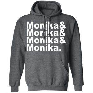 Monika & Monika & Monika & Monika Shirt, Hoodie, Tank 24