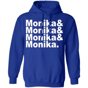 Monika & Monika & Monika & Monika Shirt, Hoodie, Tank 25