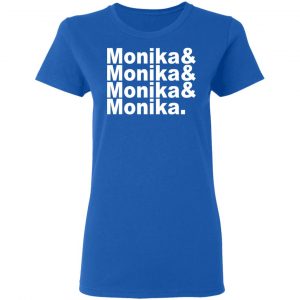 Monika & Monika & Monika & Monika Shirt, Hoodie, Tank 21