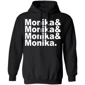 Monika & Monika & Monika & Monika Shirt, Hoodie, Tank 22