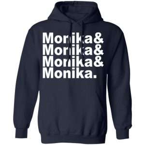 Monika & Monika & Monika & Monika Shirt, Hoodie, Tank 23