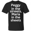 Peggy In The Streets Maria In The Sheets Shirt, Hoodie, Tank 1