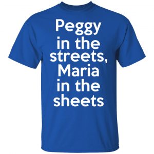 Peggy In The Streets Maria In The Sheets Shirt, Hoodie, Tank 17