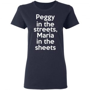 Peggy In The Streets Maria In The Sheets Shirt, Hoodie, Tank 20