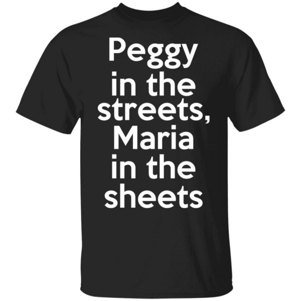 Peggy In The Streets Maria In The Sheets Shirt, Hoodie, Tank 3