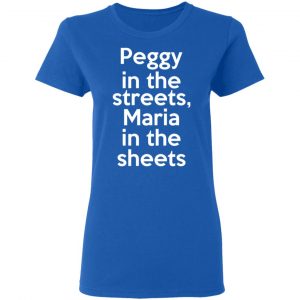 Peggy In The Streets Maria In The Sheets Shirt, Hoodie, Tank 21