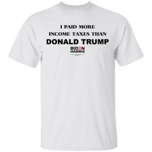 I Paid More Income Taxes Than Donald Trump Biden Harris 2020 Shirt, Hoodie, Tank 15