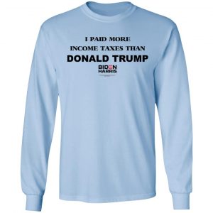 I Paid More Income Taxes Than Donald Trump Biden Harris 2020 Shirt, Hoodie, Tank 22
