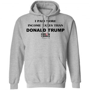 I Paid More Income Taxes Than Donald Trump Biden Harris 2020 Shirt, Hoodie, Tank 23