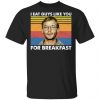 I Eat Guys Like You For Breakfast Jeffrey Dahmer Shirt, Hoodie, Tank 2