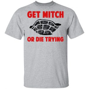 Get Mitch Or Die Trying Mitch McConnell Shirt, Hoodie, Tank 16