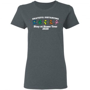 Grateful Distancing Stay At Home Tour 2020 Shirt, Hoodie, Tank 18