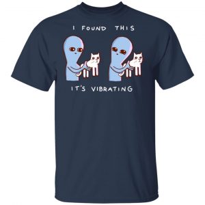 Strange Planet I Found This It's Vibrating Shirt, Hoodie, Tank 8