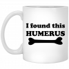 I Found This Humerus Mug 1