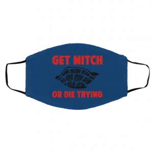 Get Mitch Or Die Trying Mitch McConnell Face Mask 25