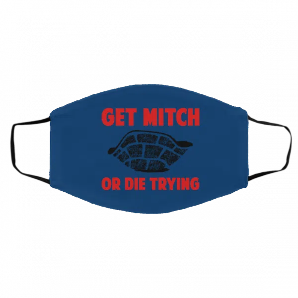 Get Mitch Or Die Trying Mitch McConnell Face Mask 13