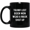 Trump Lost Biden Won Wear A Mask Shut Up Mug 2