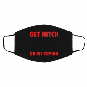 Get Mitch Or Die Trying Mitch McConnell Face Mask 17