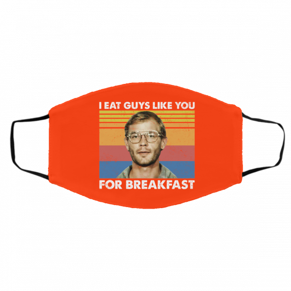 I Eat Guys Like You For Breakfast Jeffrey Dahmer Face Mask 3