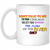 Don't Talk To Me I'm From Chicago The City That Reversed The Flow Of The River Mug 1