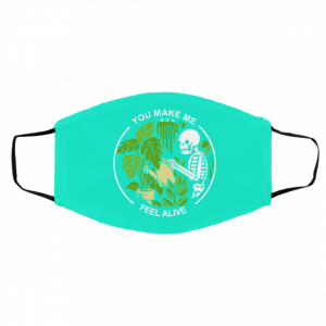 Skull Skeleton You Make Me Feel Alive Face Mask 19