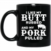 I Like My Butt Rubbed And My Pork Pulled BBQ Pig Mug 1