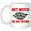 Get Mitch Or Die Trying Mitch McConnell Mug 1