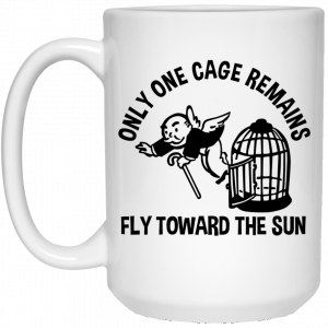 Only One Cage Remains Fly Toward The Sun Mug 5