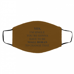 Yes I'm Single You're Gonna Have To Be Niall Horan To Change That Face Mask 25