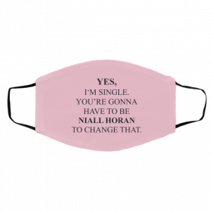 Yes I'm Single You're Gonna Have To Be Niall Horan To Change That Face Mask 17