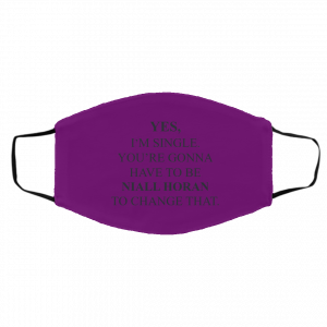 Yes I'm Single You're Gonna Have To Be Niall Horan To Change That Face Mask 18