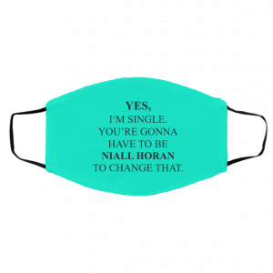 Yes I'm Single You're Gonna Have To Be Niall Horan To Change That Face Mask 20