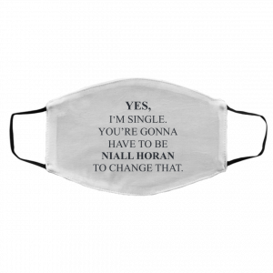 Yes I'm Single You're Gonna Have To Be Niall Horan To Change That Face Mask 22