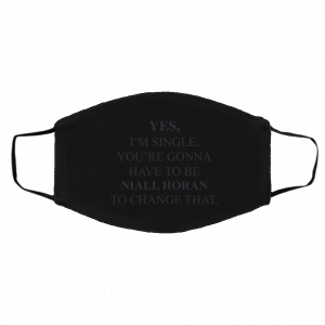 Yes I'm Single You're Gonna Have To Be Niall Horan To Change That Face Mask 24