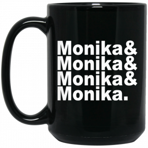 Monika & Monika & Monika & Monika Mug 5 Monika & Monika & Monika & Monika Mug 5