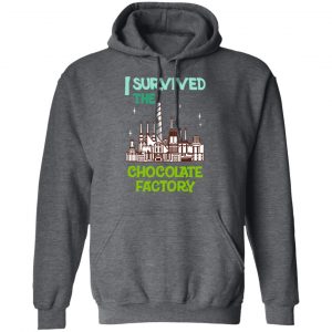 I Survived The Chocolate Factory Shirt, Hoodie, Tank 24