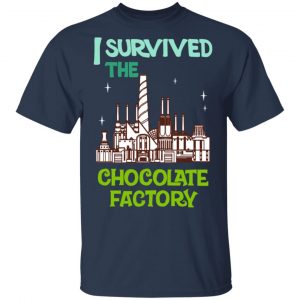 I Survived The Chocolate Factory Shirt, Hoodie, Tank 16