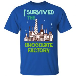 I Survived The Chocolate Factory Shirt, Hoodie, Tank 17