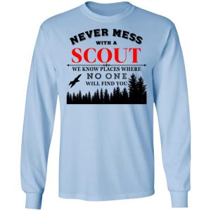 Never Mess With Scout We Know Places Where No One Will Find You Shirt, Hoodie, Tank 22