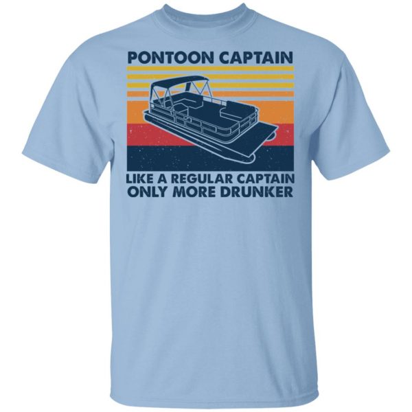 Pontoon Captain Like A Regular Captain Only More Drunker Shirt, Hoodie, Tank 3