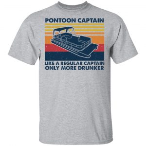 Pontoon Captain Like A Regular Captain Only More Drunker Shirt, Hoodie, Tank 16