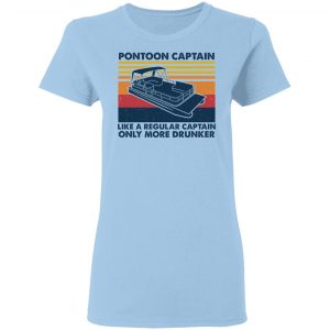 Pontoon Captain Like A Regular Captain Only More Drunker Shirt, Hoodie, Tank 17